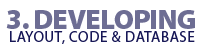 Developing layouts, code and databases